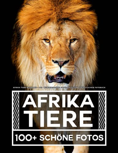 Afrika Tiere Bildband: 100 Wunderschöne Fotos In Diesem Fantastischen Fotobuch