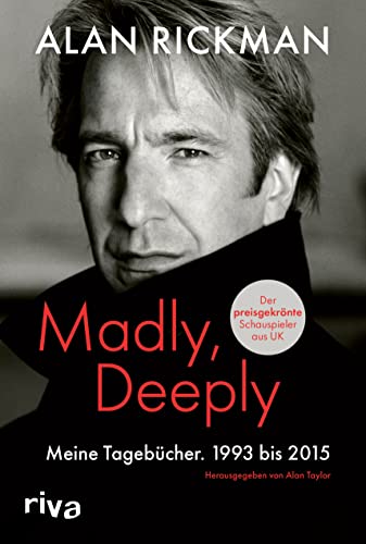 Madly, Deeply: Meine Tagebücher. 1993 bis 2015. Für alle Filmbegeisterten und Fans des beliebten Snape-Darstellers aus Harry Potter