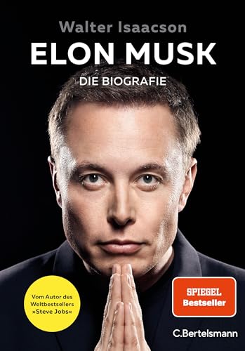 Elon Musk: Die Biografie - Deutsche Ausgabe - Vom Autor des Weltbestsellers »Steve Jobs«