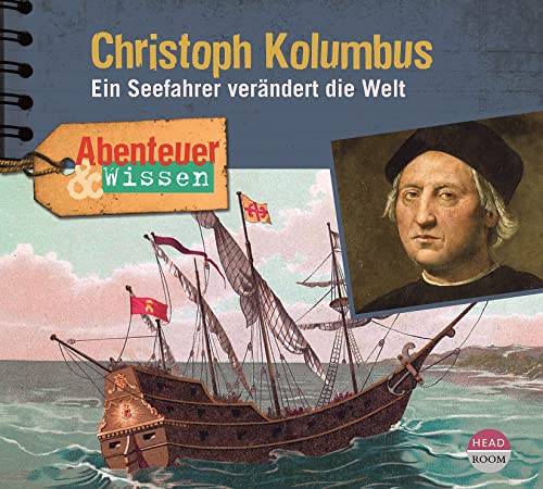 Abenteuer & Wissen: Christoph Kolumbus: Ein Seefahrer verändert die Welt