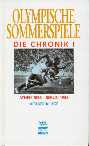 Olympische Sommerspiele, Die Chronik, 4 Bde., Bd.1, Athen 1896 - Berlin 1936